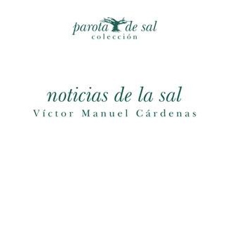 Noticias de la sal / Autor: Victor Manuel Cárdenas - Libros